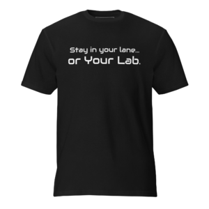 Stay in your lane or your lab Men's Short-Sleeve T-Shirt