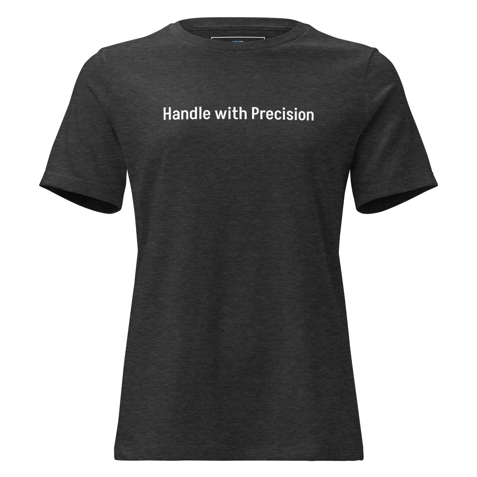 Handle with precision Women's Relaxed T-Shirt