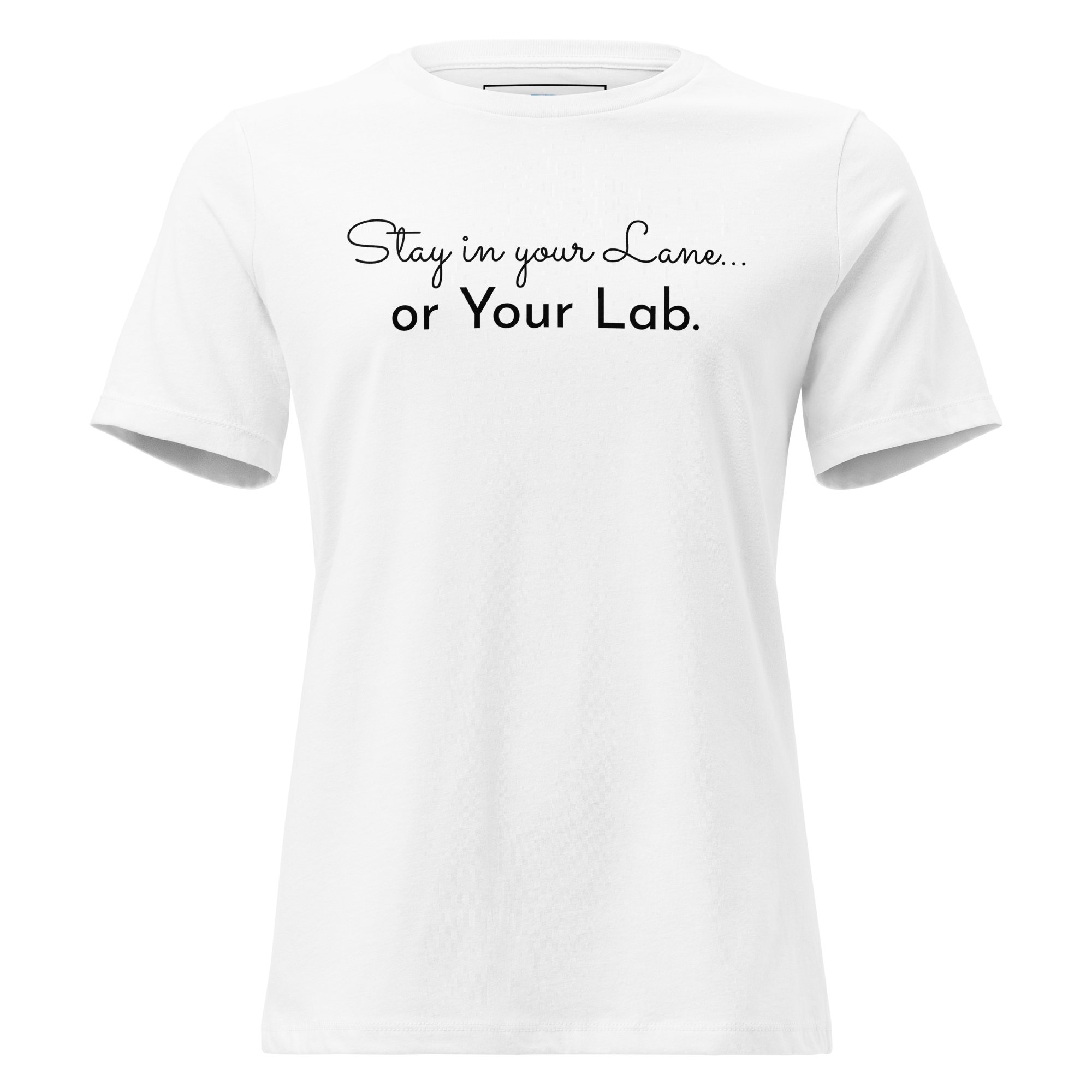 Stay in your lane... Women's Relaxed T-Shirt
